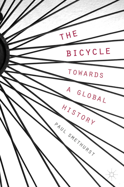 The Bicycle — Towards a Global History - P. Smethurst