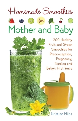 Homemade Smoothies for Mother and Baby - Kristine Miles