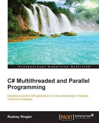 C# Multithreaded and Parallel Programming - Rodney Ringler, Gaston C. Hillar