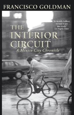 The Interior Circuit - Francisco Goldman