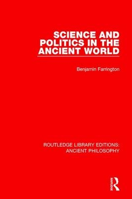 Science and Politics in the Ancient World -  Benjamin (BF died 1974. No trace of family or executors.) Farrington