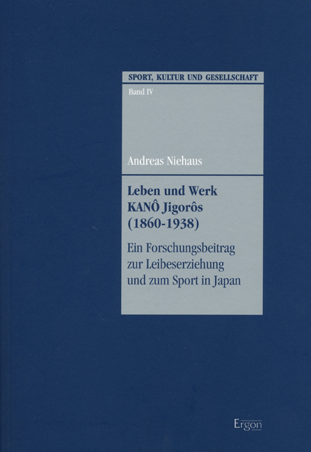 Leben und Werk KANÔ Jigorôs (1860-1938) - Andreas Niehaus