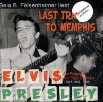 Bela B. Felsenheimer liest: Last Train To Memphis - Peter Guralnick