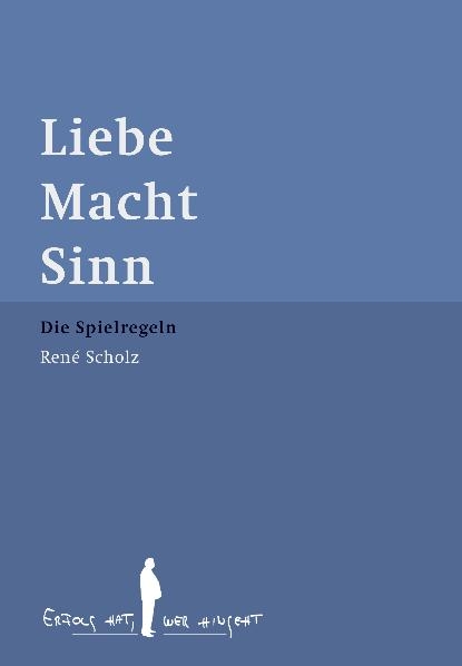 Liebe Macht Sinn - René Scholz