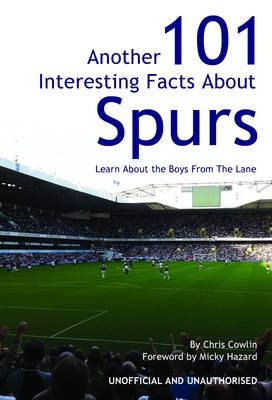 Another 101 Interesting Facts About Spurs - Chris Cowlin