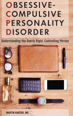 Obsessive-Compulsive Personality Disorder -  MD Martin Kantor MD