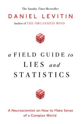 A Field Guide to Lies and Statistics -  Daniel Levitin