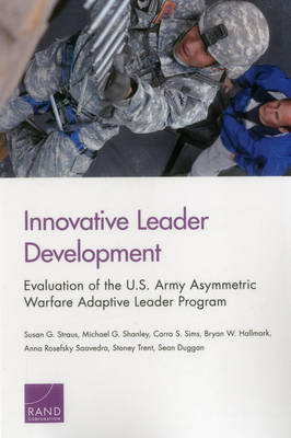 Innovative Leader Development - Susan G. Straus, Michael G Shanley, Carra S. Sims, Bryan W. Hallmark, Anna Rosefsky Saavedra