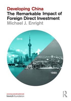 Developing China: The Remarkable Impact of Foreign Direct Investment -  Michael J. Enright
