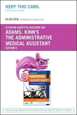 Elsevier Adaptive Quizzing for Kinn's The Administrative Medical Assistant (Access Card) - Alexandra Patricia Adams