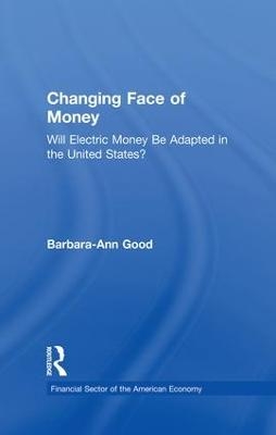 Changing Face of Money - Barbara Ann Good