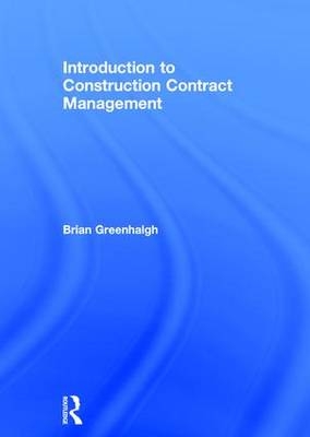 Introduction to Construction Contract Management -  Brian Greenhalgh
