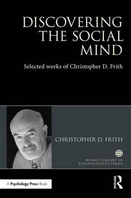 Discovering the Social Mind - UK) Frith Christopher D. (Wellcome Trust Centre for Neuroimaging