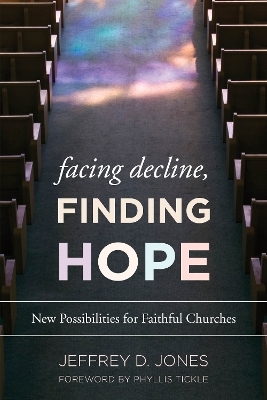 Facing Decline, Finding Hope - Jeffrey D. Jones