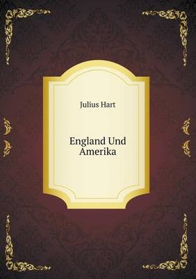 England Und Amerika - Julius Hart