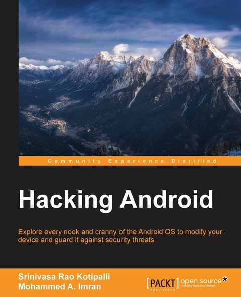 Hacking Android -  Imran Mohammed A. Imran,  Kotipalli Srinivasa Rao Kotipalli