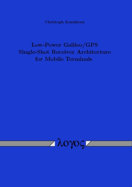 Low-Power Galileo/GPS Single-Shot Receiver Architecture for Mobile Terminals - Christoph Kandziora