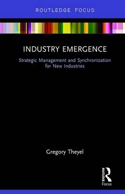 Industry Emergence -  Gregory Theyel