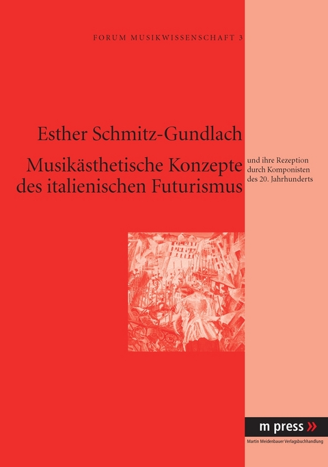 Musikästhetische Konzepte des italienischen Futurismus - Esther Schmitz-Gundlach