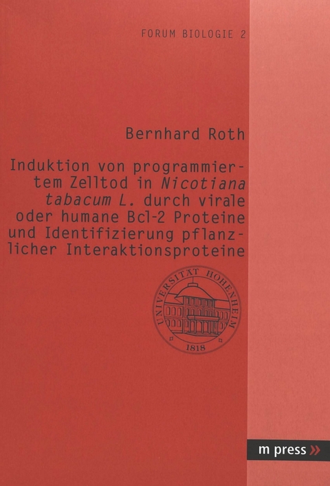 Induktion von programmiertem Zelltod in Nicotiana tabacum L. durch virale oder humane Bcl-2 Proteine und Identifizierung pflanzlicher Interaktionsproteine - Bernhard Roth