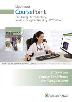 Lippincott CoursePoint for Timby: Introductory Medical-Surgical Nursing - Barbara K Timby, Nancy E. Smith