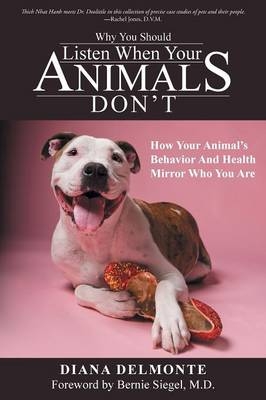 Why You Should Listen When Your Animals Don't - Diana Delmonte