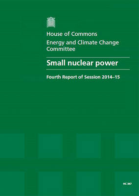 Small nuclear power -  Great Britain: Parliament: House of Commons: Energy and Climate Change Committee
