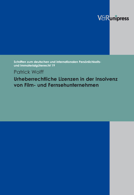 Urheberrechtliche Lizenzen in der Insolvenz von Film- und Fernsehunternehmen - Patrick Wolff