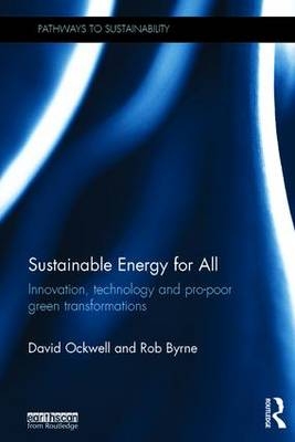 Sustainable Energy for All - UK) Byrne Rob (University of Sussex, UK) Ockwell David (University of Sussex