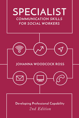 Specialist Communication Skills for Social Workers -  Ross Johanna Woodcock Ross
