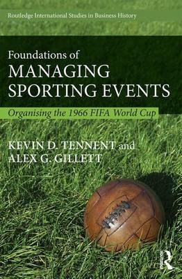 Foundations of Managing Sporting Events -  Alex Gillett,  Kevin Tennent