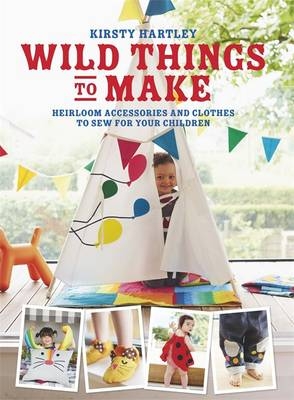 Wild Things to Make -  Kirsty Hartley