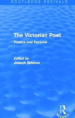 The Victorian Poet (Routledge Revivals) - 