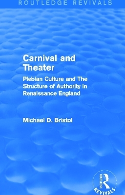Carnival and Theater (Routledge Revivals) - Michael D. Bristol