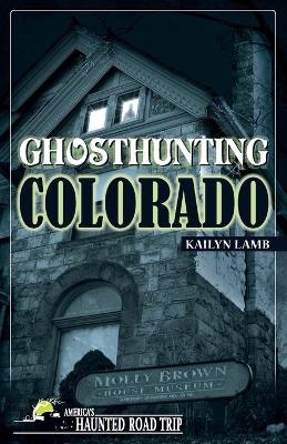 Ghosthunting Colorado - Kailyn Lamb