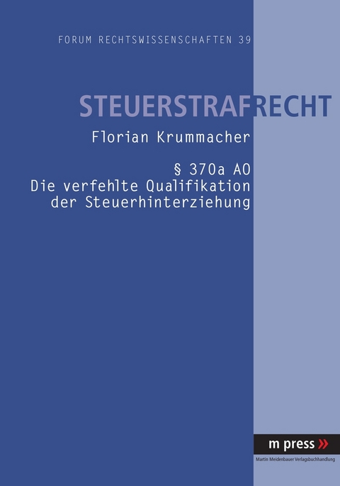 § 370a AO - Die verfehlte Qualifikation der Steuerhinterziehung - Florian Krummacher