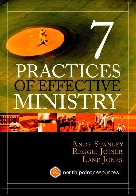 7 Practices of Effective Ministry - Andy Stanley, Reggie Joiner, Lane Jones
