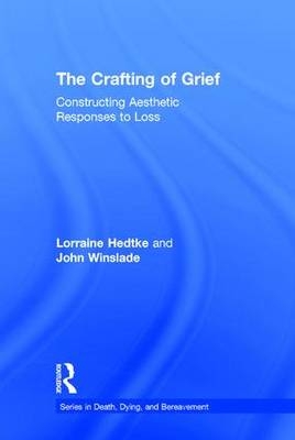 Crafting of Grief -  Lorraine Hedtke,  John Winslade