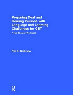 Preparing Deaf and Hearing Persons with Language and Learning Challenges for CBT -  Neil S. Glickman