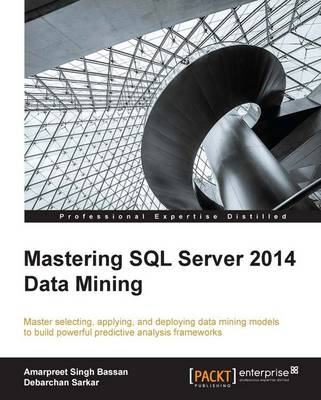 Mastering SQL Server 2014 Data Mining - Amarpreet Singh Bassan, Debarchan Sarkar