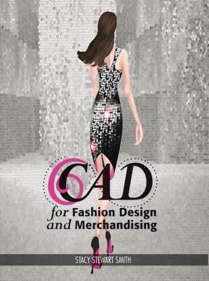 Cad for Fashion Design and Merchandising - Stacy Stewart Smith