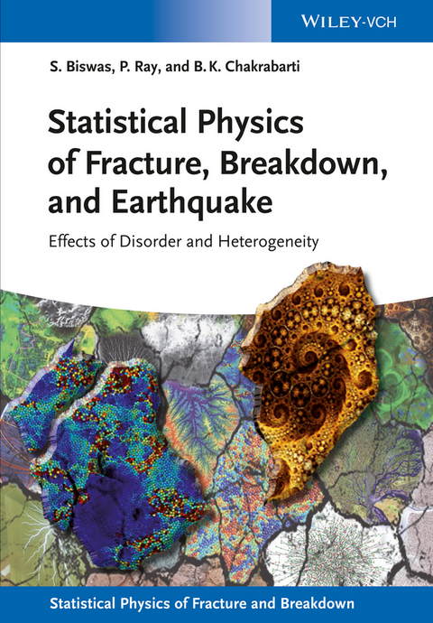 Statistical Physics of Fracture, Breakdown, and Earthquake - Soumyajyoti Biswas, Purusattam Ray, Bikas K. Chakrabarti