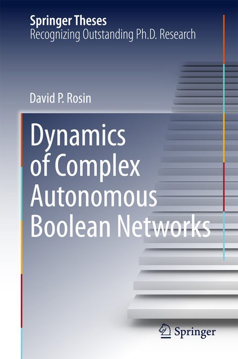 Dynamics of Complex Autonomous Boolean Networks - David P. Rosin