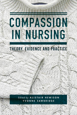 Compassion in Nursing -  Hewison Alistair Hewison,  Sawbridge Yvonne Sawbridge