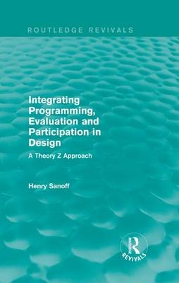 Integrating Programming, Evaluation and Participation in Design (Routledge Revivals) -  Henry Sanoff