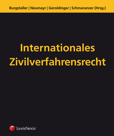 Internationales Zivilverfahrensrecht - Beate Anzinger, Bettina Christian, Peter Barth, Dietmar Czernich, Lydia Fuchs, Johann Höllwerth, Rudolf C. Keppelmüller, Georg E. Kodek, Peter G. Mayr, Christian Mosser, Petra Peer, Matthias Potyka, Werner Ritzberger, Mary-Rose McGuire