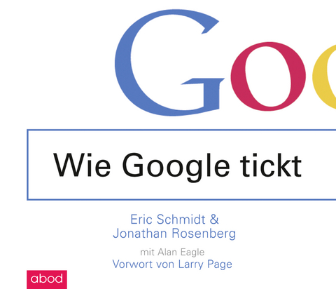 Wie Google tickt - How Google Works - Eric Schmidt, Jonathan Rosenberg