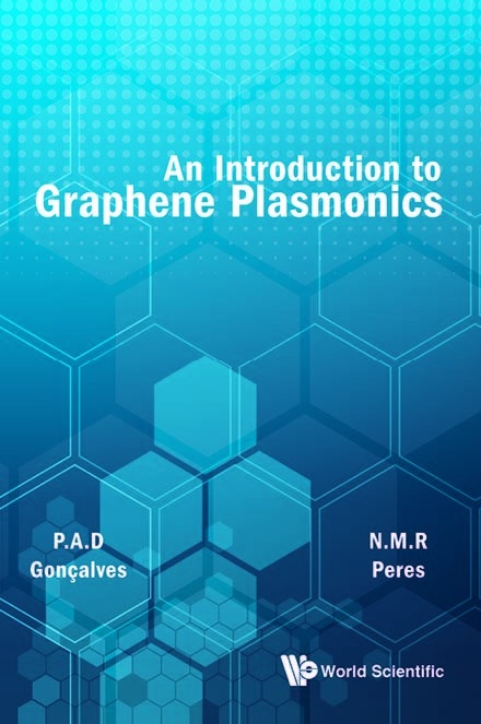 Introduction To Graphene Plasmonics, An - Paulo Andre Dias Goncalves, Nuno Miguel Machado Reis Peres