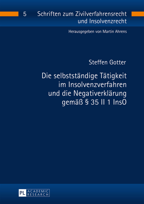 Die selbstständige Tätigkeit im Insolvenzverfahren und die Negativerklärung gemäß § 35 II 1 InsO - Steffen Gotter