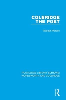 Coleridge the Poet -  George Watson